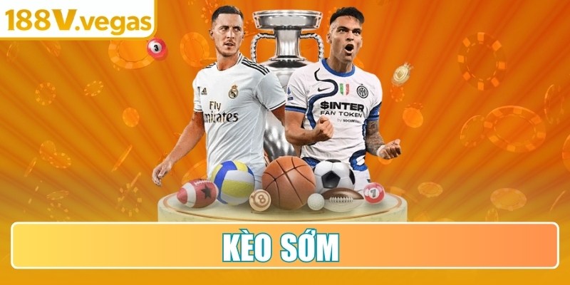 Kèo Sớm
